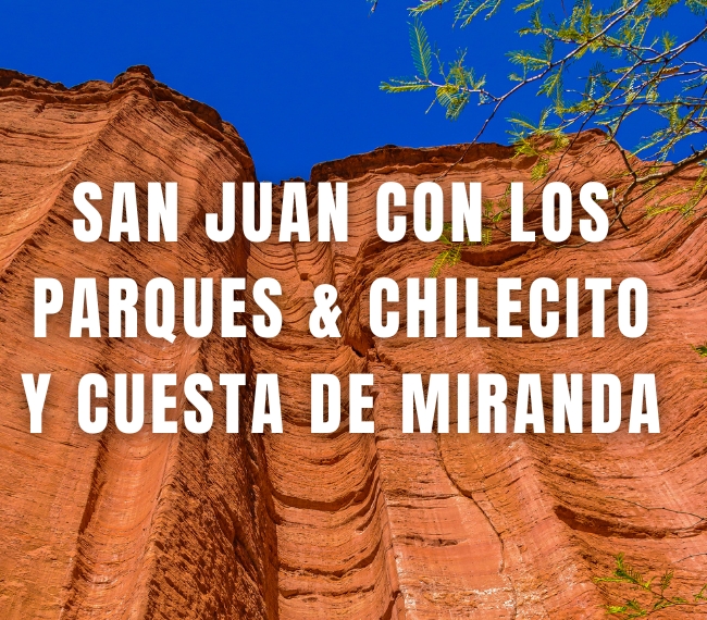 SAN JUAN con los Parques & Chilecito y Cuesta de Miranda