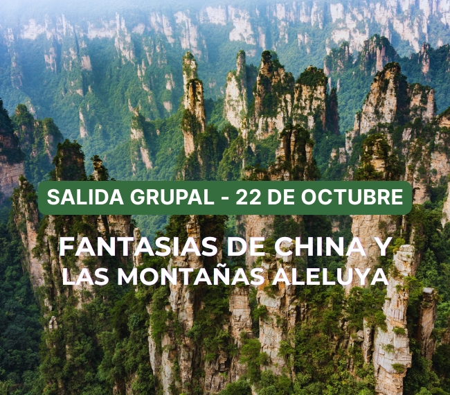 CHINA CON MONTA�AS DE ALELUYA - SALIDA GRUPAL - 22 DE OCTUBRE
